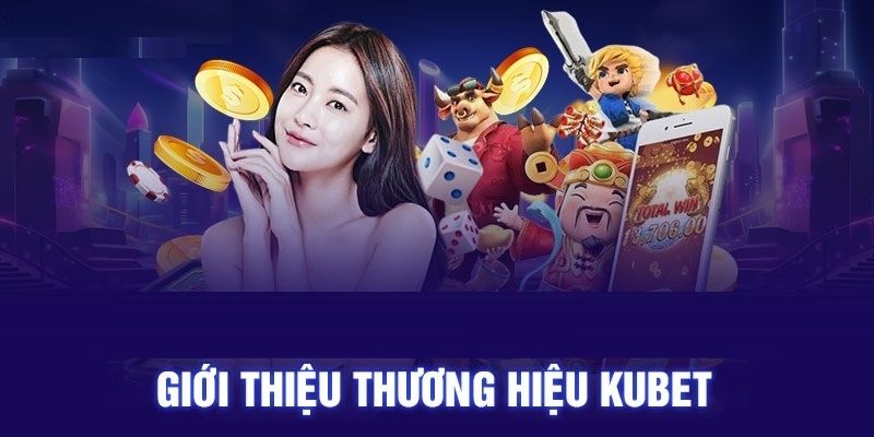 Giới thiệu thương hiệu kubet