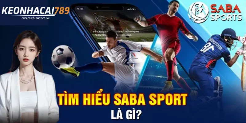 Saba Sports – Nhà Cái Thể Thao Kèo Nhanh, Odds Chuẩn saba sports là gì
